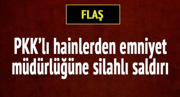 PKK'lı hainlerden İdil Emniyet Müdürlüğü'ne silahlı saldırı