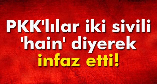 PKK'lılar Cizre'de iki sivili 'hain' diyerek infaz etti