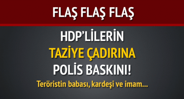 PKK'lıların taziye çadırı hakkında soruşturma!
