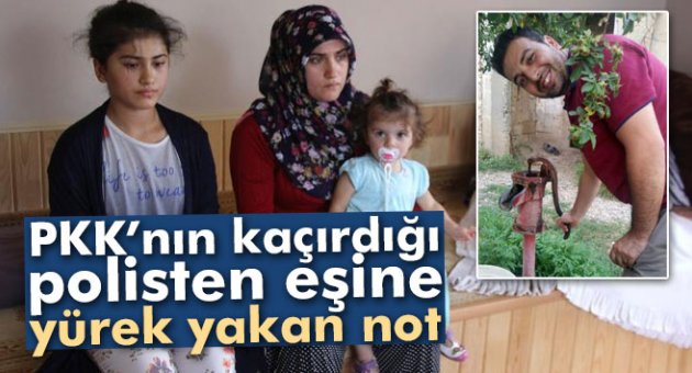 PKK'nın kaçırdığı polisten duygulandıran not