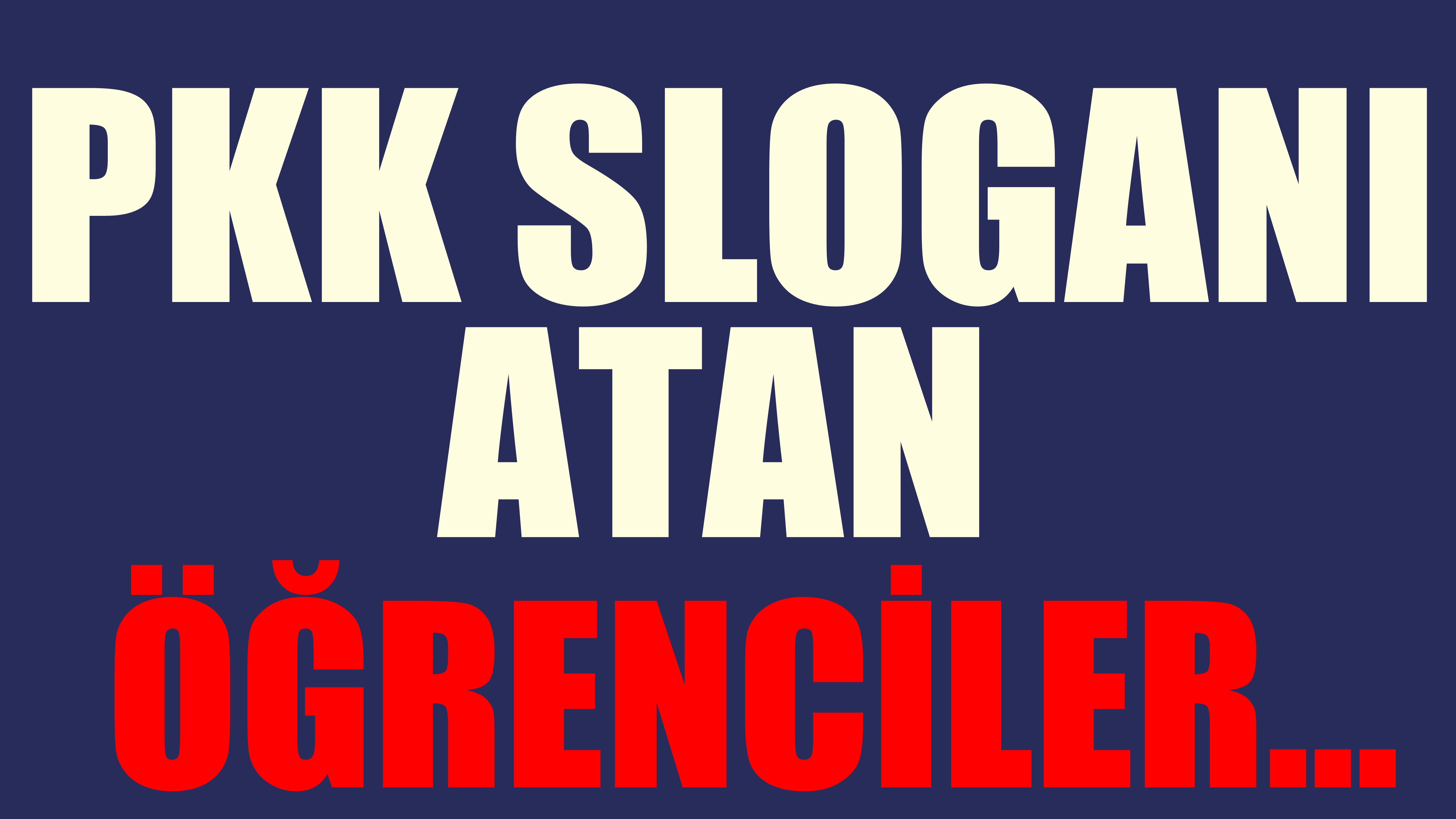PKK Sloganı Atan Öğrenciler...