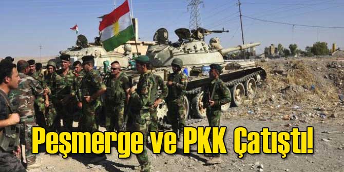 PKK ve Peşmerge Çatıştı! Ölü ve Yaralılar Var