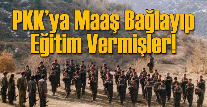 PKK'ya Maaş Bağlayıp Kamp Kurmuşlar