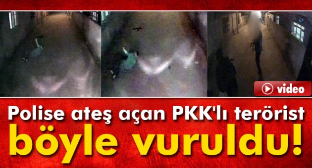 Polise ateş açan PKK'lı terörist böyle vuruldu