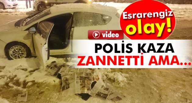 Polis kaza zannetti ama...
