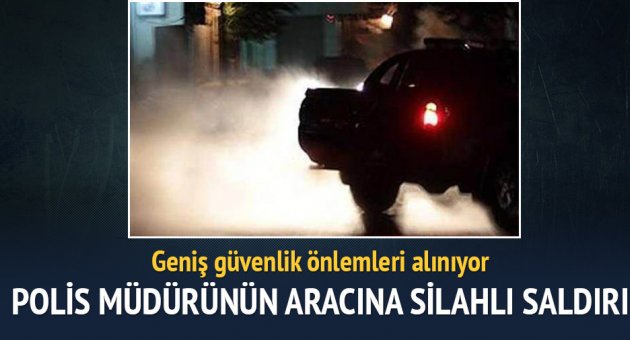 Polis müdürünün aracına silahlı saldırı