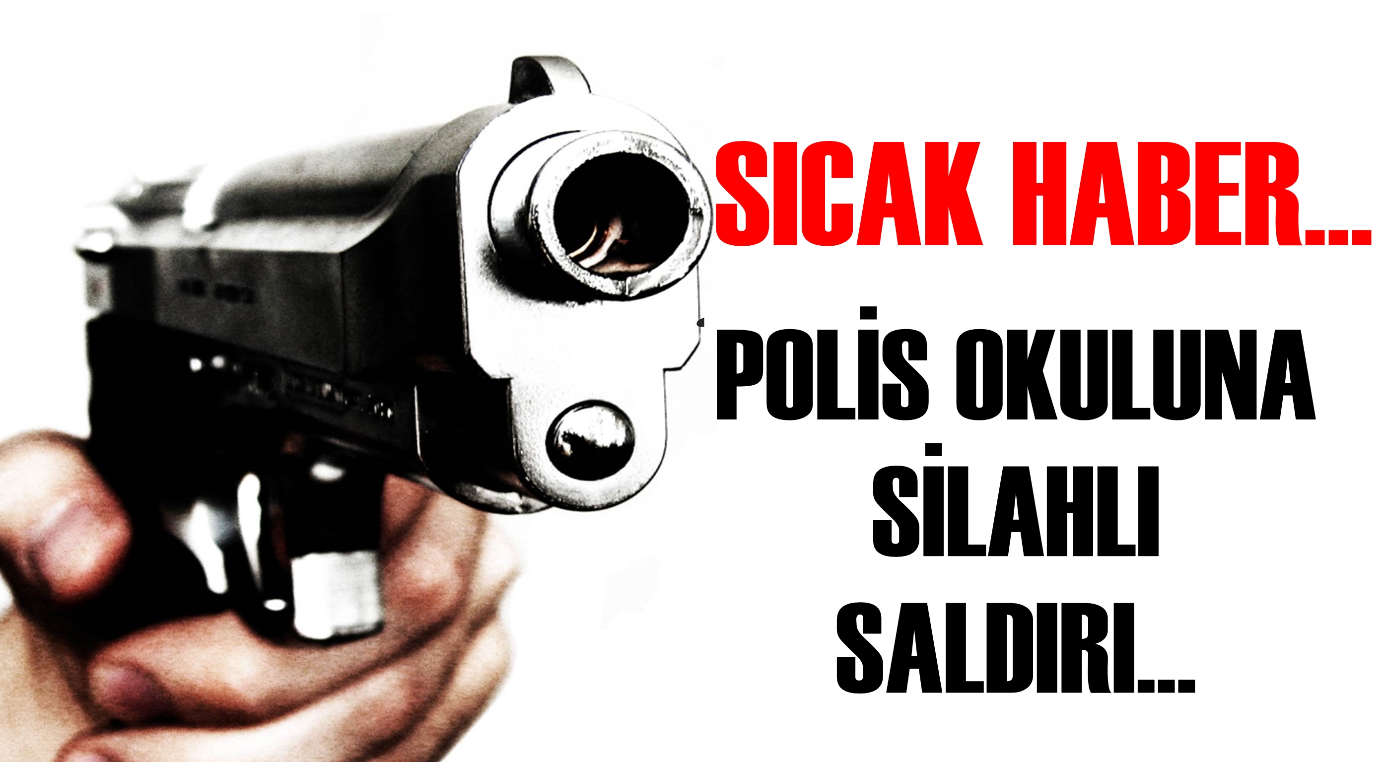 Polis okuluna silahlı saldırı!