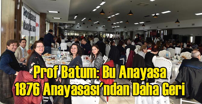 Prof Batum: Bu Anayasa 1876 Anayasası'ndan Daha Geri