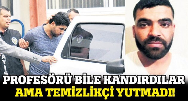 Profesörü bile kandırdılar ama temizlikçi yutmadı!