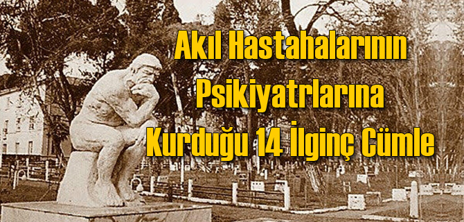Psikiyatristlerin Duyduğu 14 İlginç Cümle