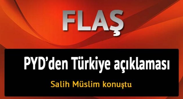 PYD'den flaş 'Türkiye' açıklaması