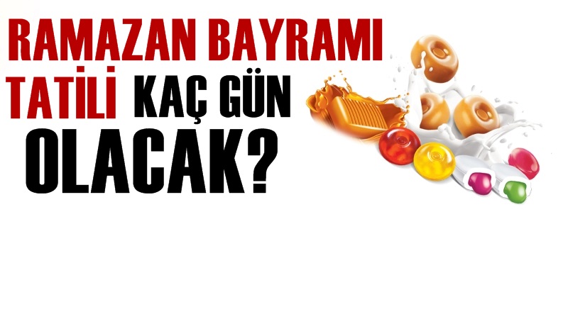 Ramazan Bayramı Tatilinin Kaç Gün Olacağı Belli Oldu