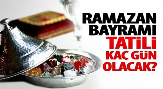 Ramazan Bayramı Tatilinin Kaç Gün Olacağı Duyuruldu