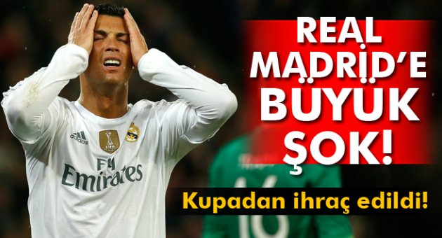 Real Madrid, İspanya Kral Kupası'ndan ihraç edildi