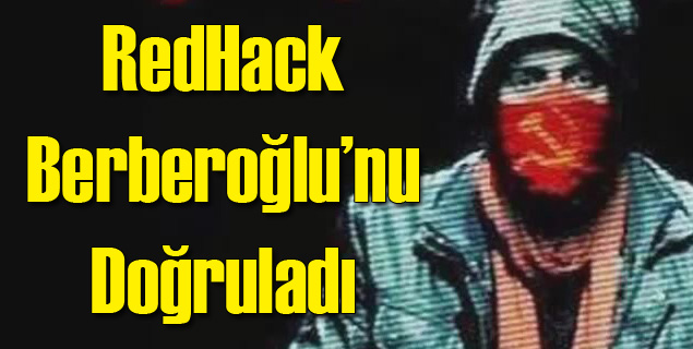 RedHack Berberoğlu&#039;nu Doğruladı