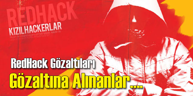 RedHack Gözaltısında Flaş Gelişme