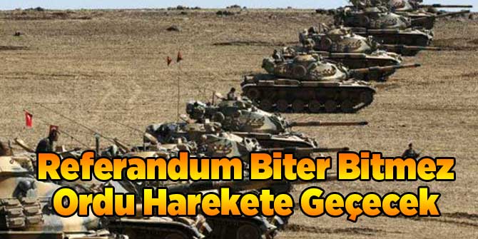 Referandum Biter Bitmez Ordu Harekete Geçecek