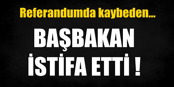 Referandumda kaybeden Başbakan istifa etti