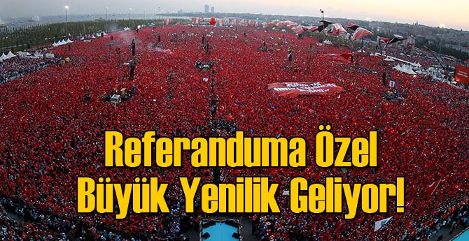 Referandum İçin Büyük Yenilik Geliyor!