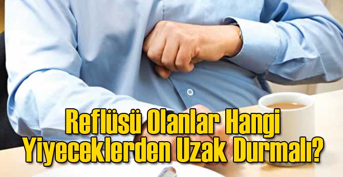 Reflüsü Olanlar Hangi Yiyeceklerden Uzak Durmalı?