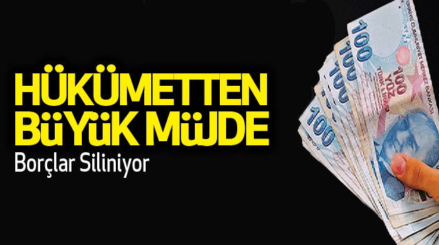 Resmi Gazete'de yayımlandı! Borçlar siliniyor