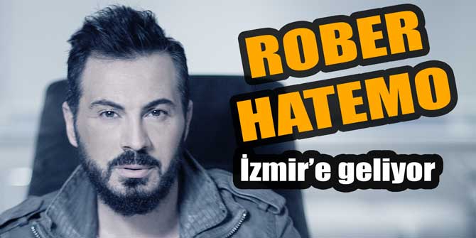 Rober Hatemo İzmir'e geliyor