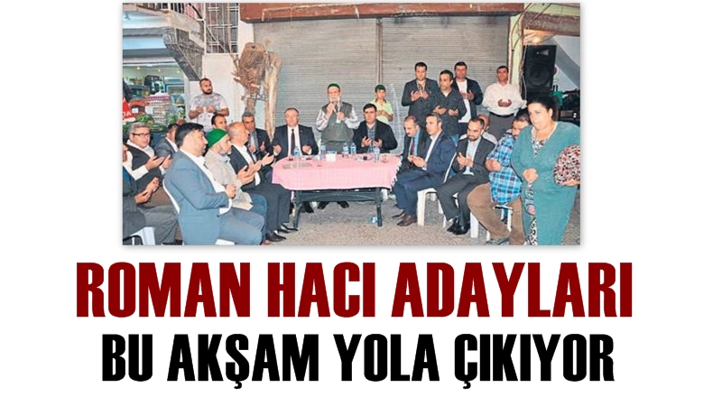 Roman Hacı Adayları Bu Akşam Yola Çıkıyor