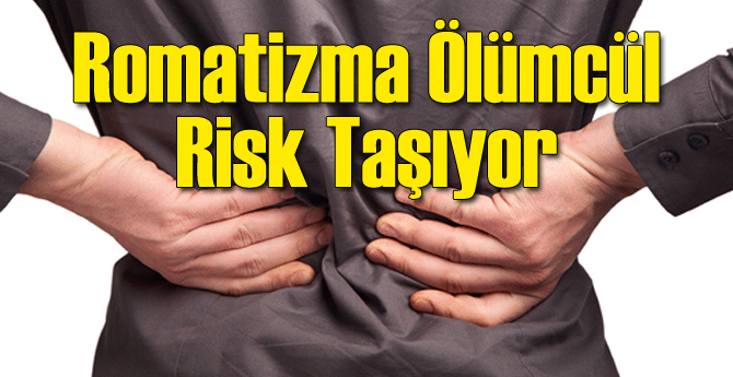 Romatizma Hayati Tehdit Yaratıyor
