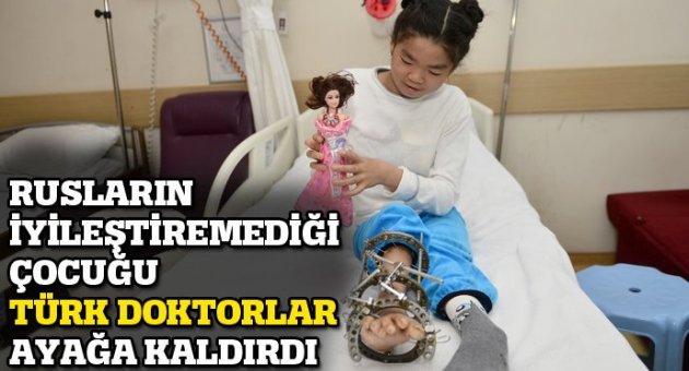 Rusların iyileştiremediği çocuğu Türk doktorlar ayağa kaldırdı