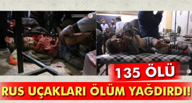 Rus savaş uçakları ölüm yağdırdı: 135 ölü