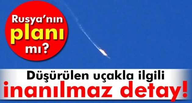 Rus uçağının düşürülmesinin arka planındaki inanılmaz detay