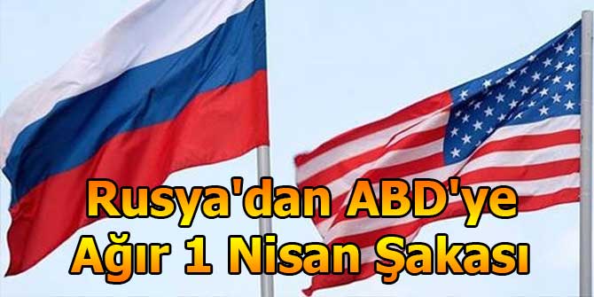 Rusya'dan ABD'ye Ağır 1 Nisan Şakası