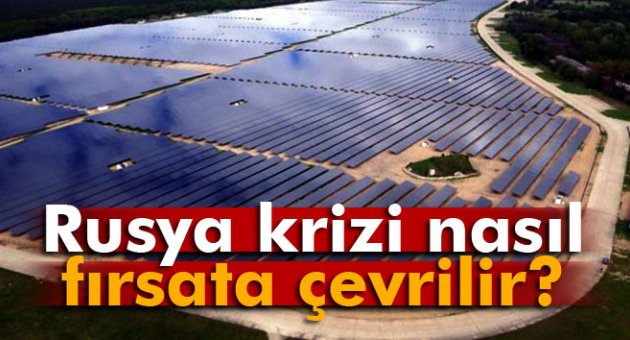 Rusya krizi fırsata çevrilebilir