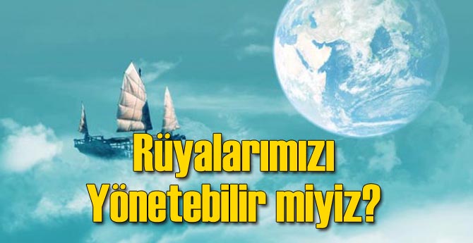 Rüyalarımızı Yönetebilir miyiz?