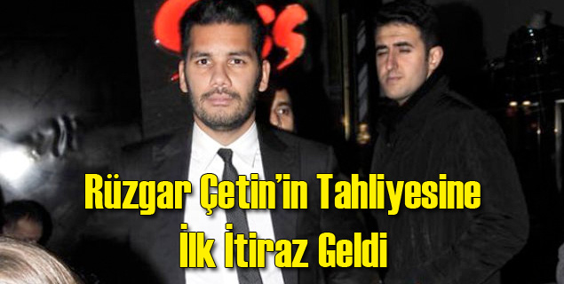 Rüzgar Çetin'in Tahliyesine İlk İtiraz