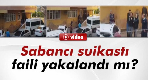 Sabancı suikastı faili yakalandı mı?