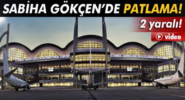 Sabiha Gökçen Havalimanı'nda patlama!