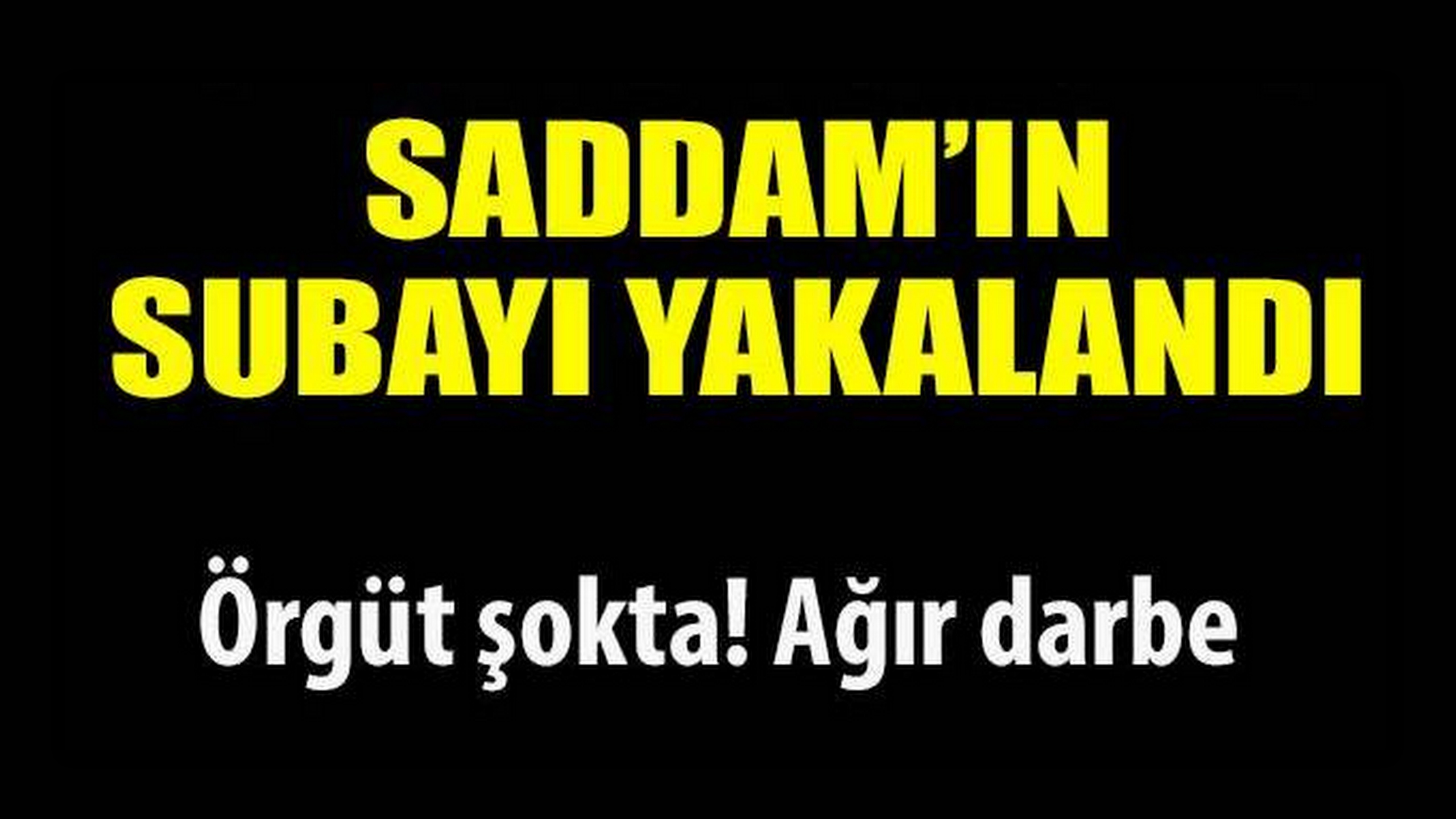 Saddam&#039;ın subayı yakalandı