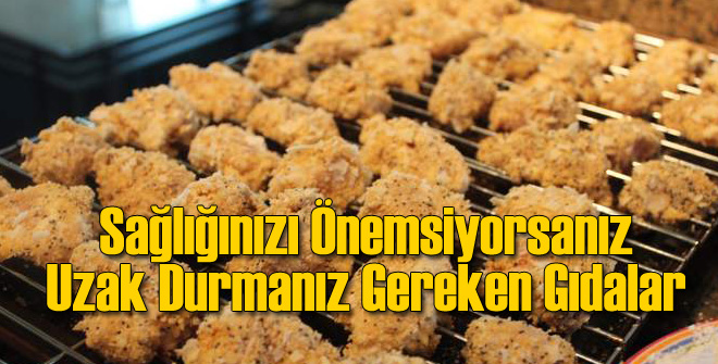 Sağlığınız İçin Kesinlikle Tüketmemeniz Gereken Ürünler