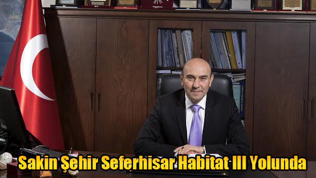 Sakin Şehir Seferhisar Habitat III Yolunda