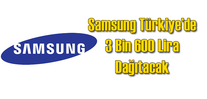 Samsung Türkiye'de 3 bin 600 Dağıtacak