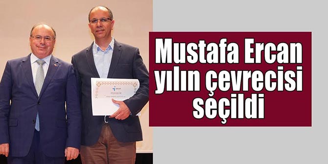 Sanayici Mustafa Ercan yılın Çevrecisi seçildi
