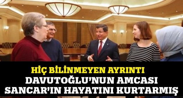 Sare Davutoğlu amcası Sancar'ın hayatını kurtarmış