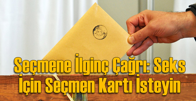 Seçmene İlginç Çağrı: Seks İçin Seçmen Kartı İsteyin