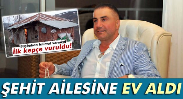 Sedat Peker, şehit ailesine ev aldı