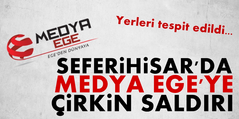 Seferihisar'da Medya Ege'ye çirkin saldırı