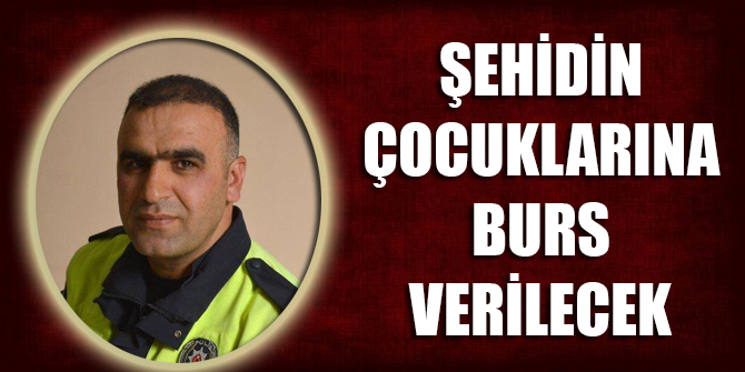 Şehidin çocuklarına burs verilecek