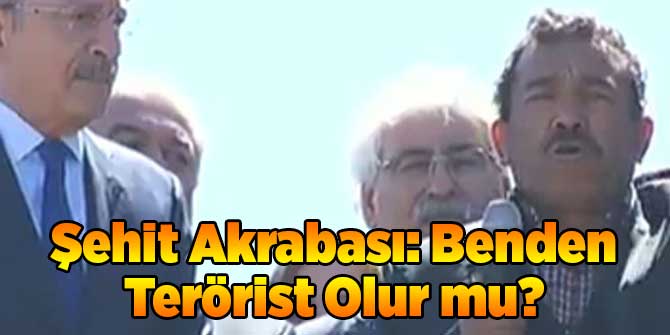 Şehit Akrabası: Benden Terörist Olur mu?
