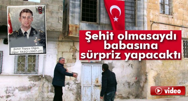 Şehit olmasaydı babasına sürpriz yapacaktı