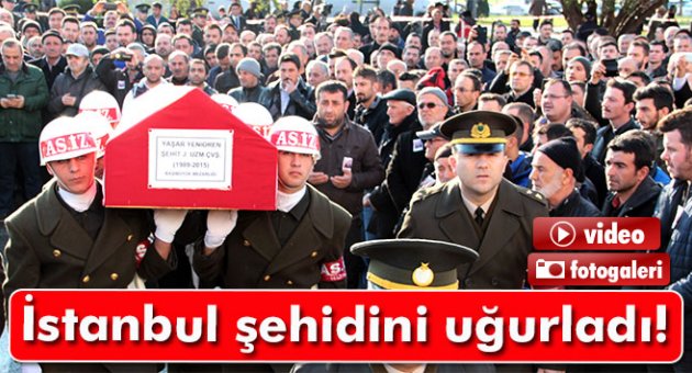 Şehit Uzman Çavuş Yaşar Yeniören son yolculuğuna uğurlandı